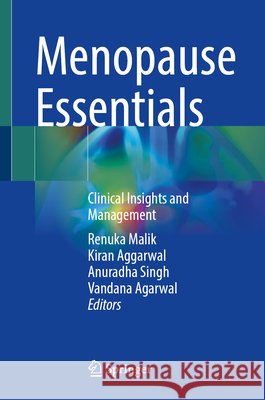 Menopause Essentials: Clinical Insights and Management Renuka Malik Kiran Aggarwal Anuradha Singh 9789819574971 Springer - książka