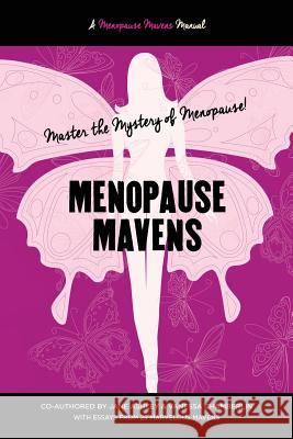 Menopause Mavens: Master the Mystery of Menopause Vanessa Chamberlin, Jane Ashley 9781503009165 Createspace Independent Publishing Platform - książka