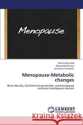 Menopause-Metabolic Changes Jada Muniradha                           Perugu Balananda                         Chalasani Suneetha 9783659431623 LAP Lambert Academic Publishing - książka