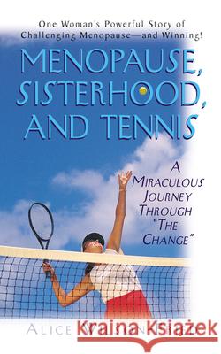 Menopause, Sisterhood, and Tennis: A Miraculous Journey Through 