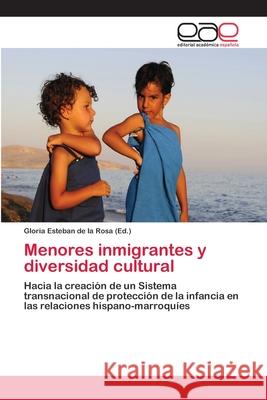 Menores inmigrantes y diversidad cultural Esteban de La Rosa, Gloria 9783659076541 Editorial Academica Espanola - książka