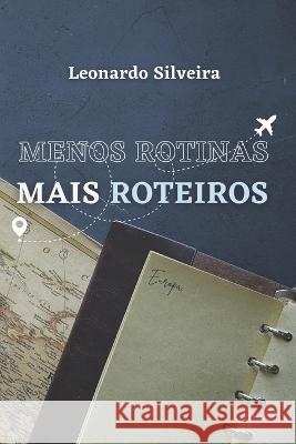 Menos Rotinas, Mais Roteiros: Europa Leonardo Silveira 9786500599060 Jose Leonardo Silveira Siqueira - książka