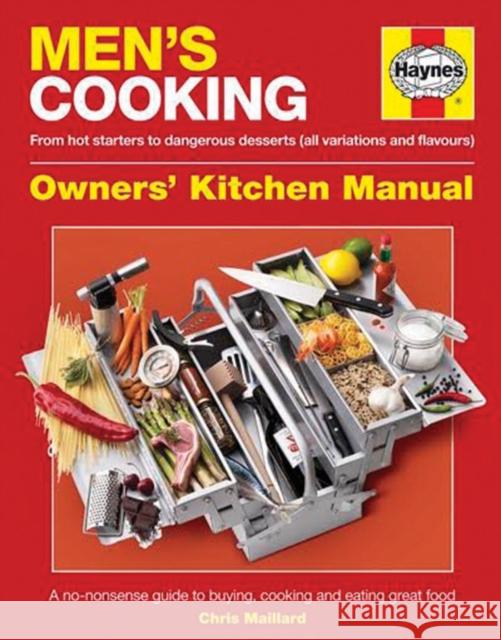 Men's Cooking Owners' Kitchen Manual: A no-nonsense guide to buying, cooking and eating Chris Maillard 9780857338419 Haynes Publishing Group - książka