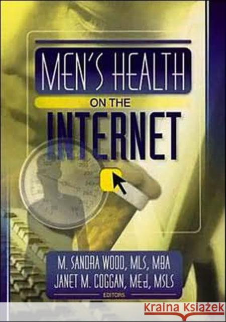 Men's Health on the Internet M. Sandra Wood Janet M. Coggan 9780789019257 Haworth Press - książka