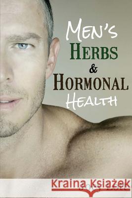 Men's Herbs and Hormonal Health: Testosterone, BPH, Alopecia, Adaptogens, Prosta Joey Lott 9781518666865 Createspace - książka