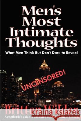 Men's Most Intimate Thoughts: What Men Think But Don't Dare to Reveal Brittian, III Wilder Owen B. Bailey Imar 9780966212402 Gallery Publishing - książka