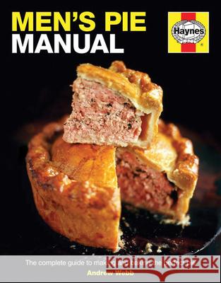 Men's Pie Manual: The step-by-step guide to making perfect pies Andrew Webb 9780857332875 Haynes Publishing Group - książka