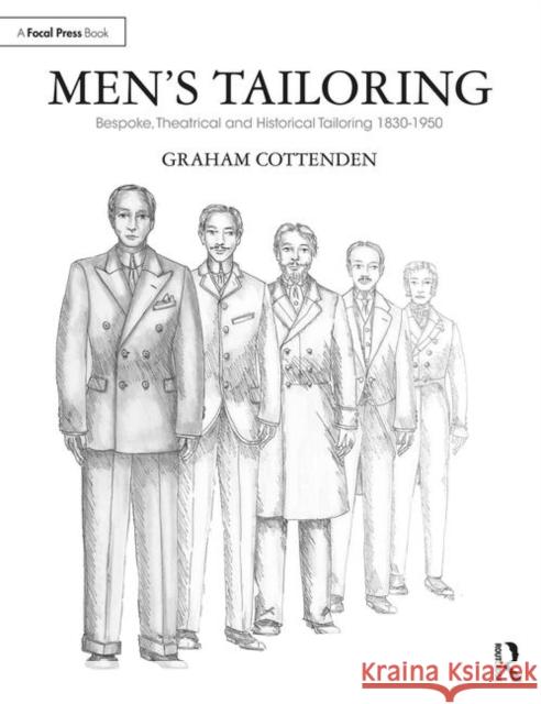 Men's Tailoring: Bespoke, Theatrical and Historical Tailoring 1830-1950 Graham Cottenden 9781138336803 Routledge - książka