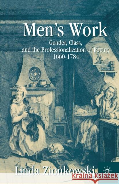 Men's Work: Gender, Class, and the Professionalization of Poetry, 1660-1784 Zionkowski, L. 9781349386451 Palgrave MacMillan - książka