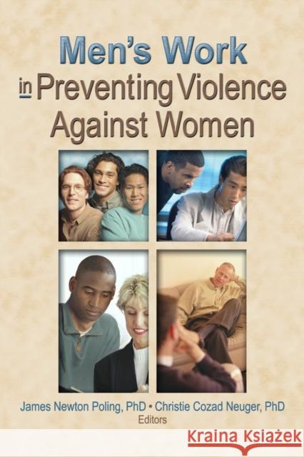 Men's Work in Preventing Violence Against Women James Newton Poling 9780789021724 Haworth Pastoral Press - książka