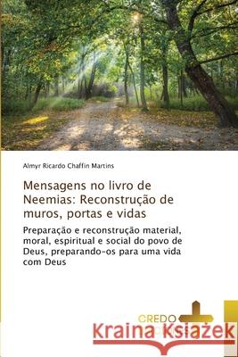 Mensagens no livro de Neemias: Reconstrução de muros, portas e vidas Chaffin Martins, Almyr Ricardo 9786133972414 Credo Ediciones - książka