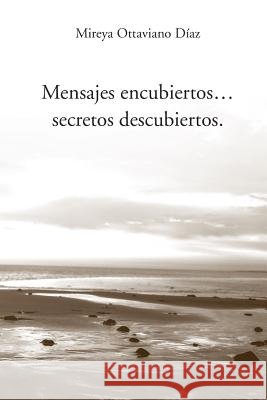 Mensajes encubiertos ... secretos descubiertos Homero Carvalho Miguel Ottaviano Mireya Ottavian 9781095455524 Independently Published - książka
