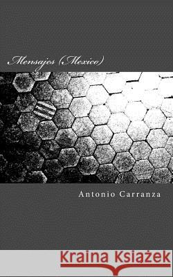 Mensajes (Mexico): Mensajes, el diario de una mente transtornada Carranza, Jorge Antonio 9781719220682 Createspace Independent Publishing Platform - książka