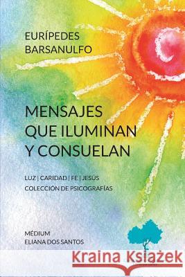 Mensajes que iluminan y consuelan Barsanulfo, Eurípedes 9788494297571 Carita Valencia Ediciones - książka