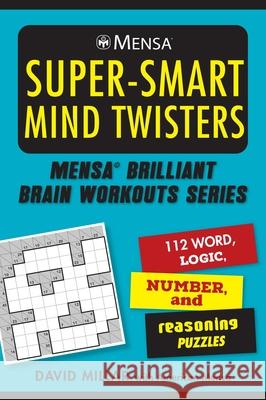 Mensa(r) Super-Smart Mind Twisters: 112 Word, Logic, Number, and Reasoning Puzzles Millar, David 9781510766839 Skyhorse Publishing - książka