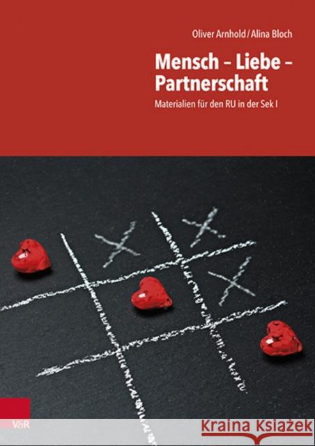 Mensch -  Liebe -  Partnerschaft: Materialien fur den RU in der Sek I Oliver Arnhold, Alina Bloch 9783525717592 Vandenhoeck & Ruprecht GmbH & Co KG - książka