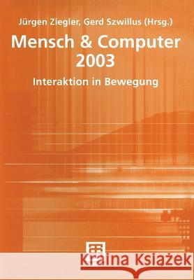 Mensch & Computer 2003: Interaktion in Bewegung J. Rgen Ziegler Gerd Szwillus Jurgen Ziegler 9783519004417 Vieweg+teubner Verlag - książka