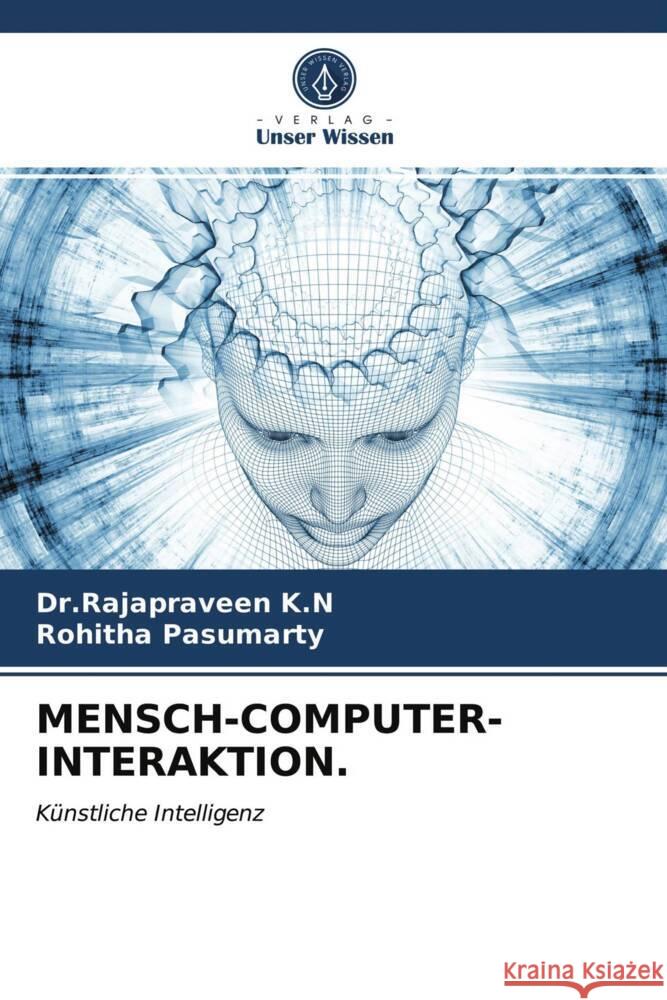 MENSCH-COMPUTER-INTERAKTION. K.N, Dr.Rajapraveen, pasumarty, Rohitha 9786204010748 Verlag Unser Wissen - książka