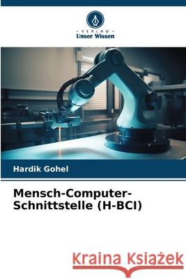 Mensch-Computer-Schnittstelle (H-BCI) Gohel, Hardik 9786209610882 Verlag Unser Wissen - książka