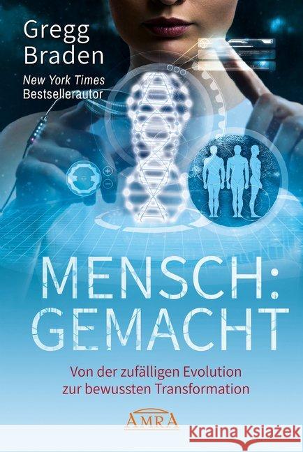 Mensch: Gemacht : Von der gelenkten Evolution zur bewussten Transformation Braden, Gregg 9783954473373 AMRA Verlag - książka