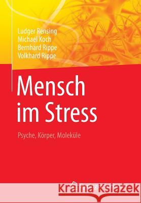 Mensch Im Stress: Psyche, Körper, Moleküle Rensing, Ludger 9783642357077 Springer Spektrum - książka