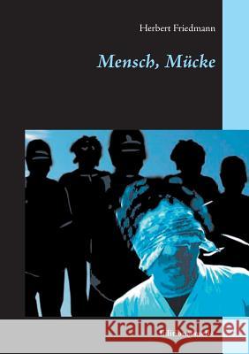 Mensch, Mücke Herbert Friedmann 9783738633436 Books on Demand - książka