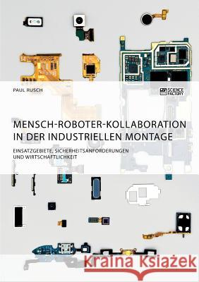 Mensch-Roboter-Kollaboration in der industriellen Montage. Einsatzgebiete, Sicherheitsanforderungen und Wirtschaftlichkeit Kerim Hajji 9783956877254 Science Factory - książka