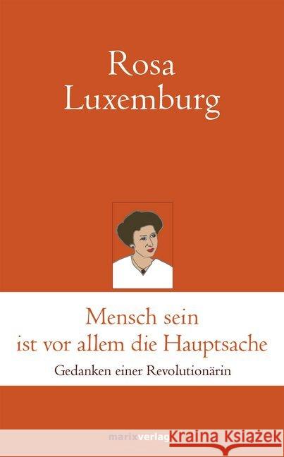 Mensch sein ist vor allem die Hauptsache : Gedanken einer Revolutionärin Luxemburg, Rosa 9783737410908 marixverlag - książka