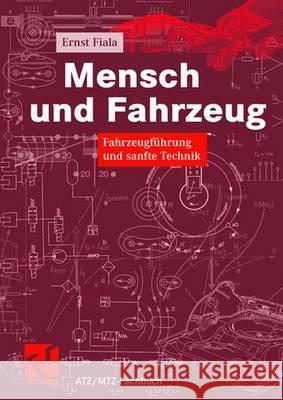 Mensch Und Fahrzeug: Fahrzeugführung Und Sanfte Technik Fiala, Ernst 9783834800169 Vieweg+teubner Verlag - książka