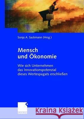 Mensch Und Ökonomie: Wie Sich Unternehmen Das Innovationspotenzial Eines Wertespagats Erschließen Sackmann, Sonja 9783834906830 Gabler Verlag - książka