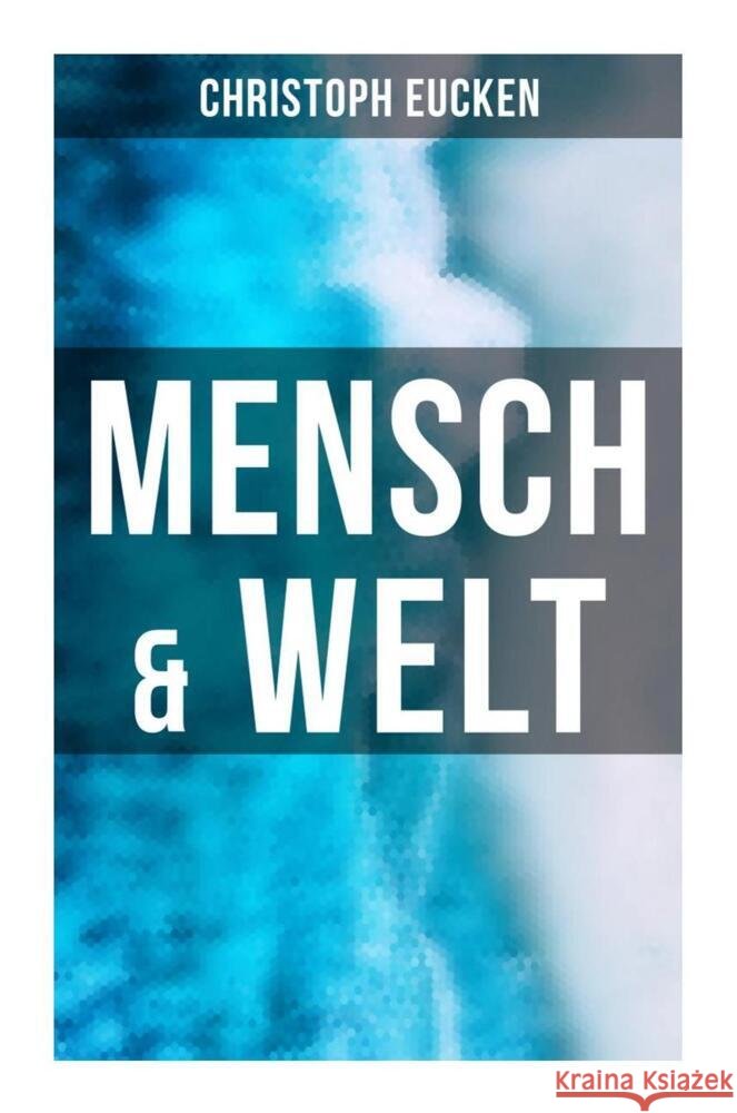 Mensch & Welt Eucken, Christoph 9788027261956 Musaicum Books - książka