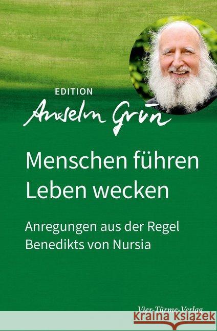 Menschen führen - Leben wecken : Anregungen aus der Regel Benedikts von Nursia Grün, Anselm 9783736590090 Vier Türme - książka