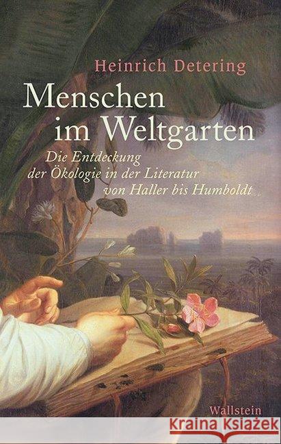 Menschen im Weltgarten : Die Entdeckung der Ökologie in der Literatur von Haller bis Humboldt Detering, Heinrich 9783835336261 Wallstein - książka