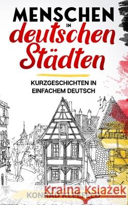 Menschen in deutschen Städten: Kurzgeschichten in einfachem Deutsch Kleefeld, Konrad 9783968910154 Schinken Verlag - książka