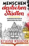 Menschen in deutschen Städten: Kurzgeschichten in einfachem Deutsch Kleefeld, Konrad 9783968910154 Schinken Verlag