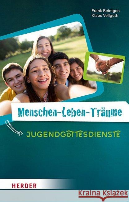 Menschen-Leben-Träume : Jugendgottesdienste Vellguth, Klaus; Reintgen, Frank 9783451381911 Herder, Freiburg - książka