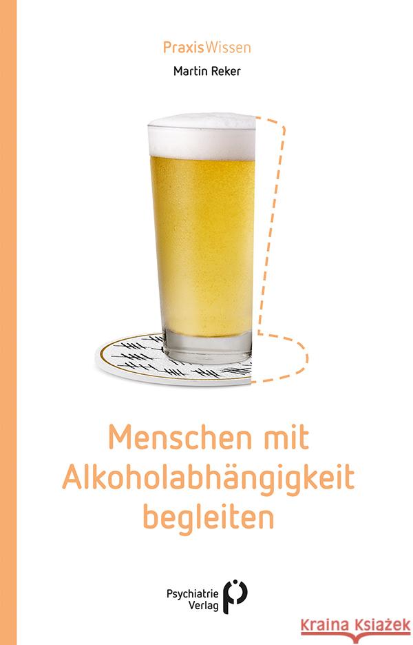 Menschen mit Alkoholabhängigkeit begleiten Reker, Martin 9783966051828 Psychiatrie-Verlag - książka