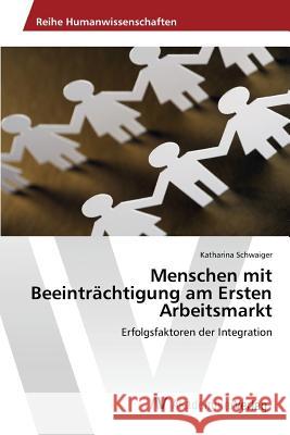 Menschen mit Beeinträchtigung am Ersten Arbeitsmarkt Schwaiger Katharina 9783639869125 AV Akademikerverlag - książka