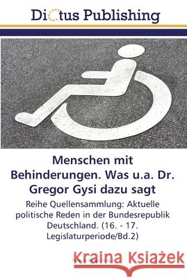 Menschen mit Behinderungen. Was u.a. Dr. Gregor Gysi dazu sagt Müller, Theodor 9783845468792 Dictus Publishing - książka