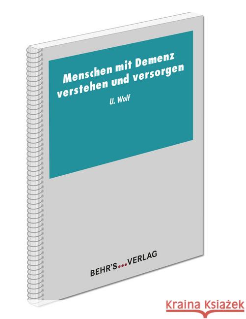 Menschen mit Demenz verstehen und versorgen Wolf, Frau Ursula 9783954685622 Behr's Verlag - książka