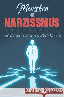 Menschen mit Narzissmus Wie sie gut mit ihnen leben können Schrenk, Gregor 9781790794744 Independently Published - książka