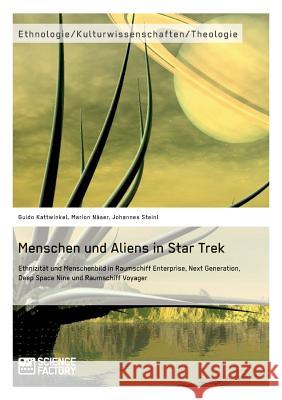 Menschen und Aliens in Star Trek: Ethnizität und Menschenbild in Raumschiff Enterprise, Next Generation, Deep Space Nine und Raumschiff Voyager Näser, Marion 9783956870071 Grin Verlag - książka