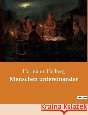 Menschen untereinander Hermann Heiberg 9782385088996 Culturea - książka