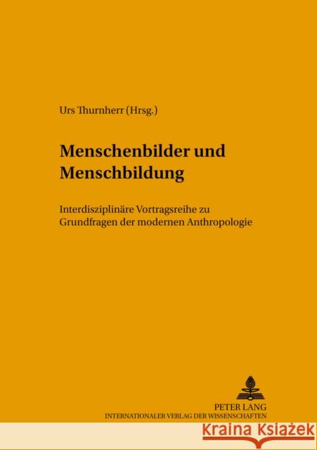 Menschenbilder Und Menschenbildung: Interdisziplinaere Vortragsreihe Zu Grundfragen Der Modernen Anthropologie Institut Für Philosophie 9783631520598 Peter Lang Gmbh, Internationaler Verlag Der W - książka