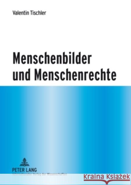 Menschenbilder Und Menschenrechte Tischler, Valentin 9783631587850 Lang, Peter, Gmbh, Internationaler Verlag Der - książka