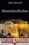 Menschenfischer Bischoff, Maik 9783756534418 epubli