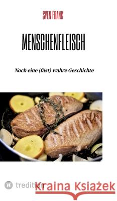 Menschenfleisch Frank, Sven 9783384550316 tredition - książka