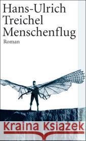 Menschenflug : Ausgezeichnet mit dem Hermann-Hesse-Preis 2005 Treichel, Hans-Ulrich   9783518458372 Suhrkamp - książka