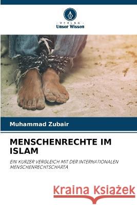 Menschenrechte Im Islam Muhammad Zubair   9786206281542 Verlag Unser Wissen - książka