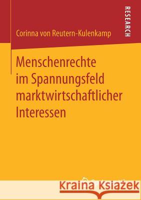 Menschenrechte Im Spannungsfeld Marktwirtschaftlicher Interessen Von Reutern-Kulenkamp, Corinna 9783658187019 Springer VS - książka